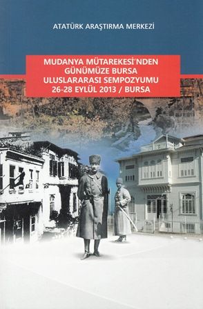 Mudanya Mütarekesi'nden Günümüze Bursa Uluslararası Sempozyumu 26-28 Eylül 2013/Bursa, 2015