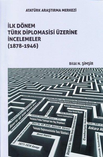 İlk Dönem Türk Diplomasisi Üzerine İncelemeler (1878-1946), 2017