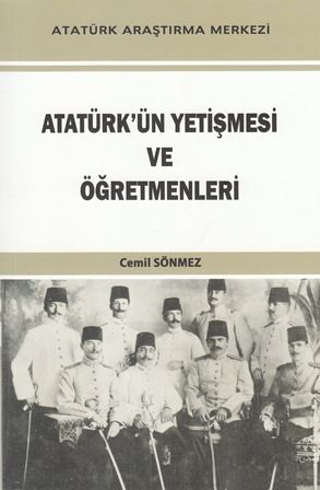 Atatürk'ün Yetişmesi ve Öğretmenleri , Cemil SÖNMEZ, 2020