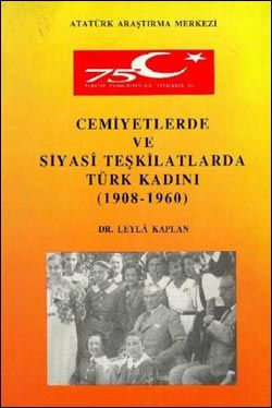 Cemiyetlerde ve Siyasi Teşkilatlarda Türk Kadını (1908-1960), 1998