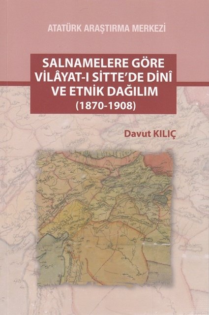 Salnamelere Göre Vilâyat-ı Sitte'de Dini ve Etnik Dağılım (1870-1908), 2017
