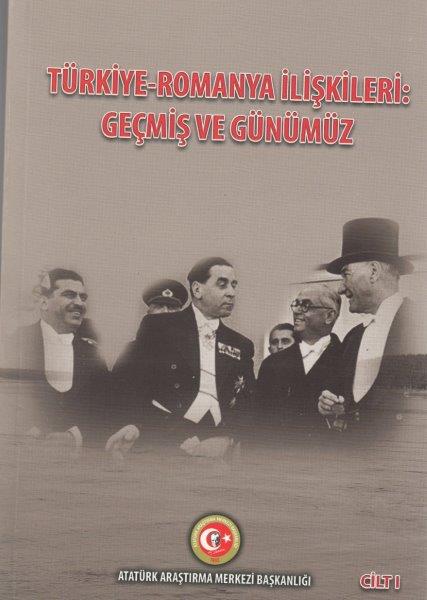 Türkiye-Romanya İlişkileri: Geçmiş ve Günümüz Cilt-I, 2019