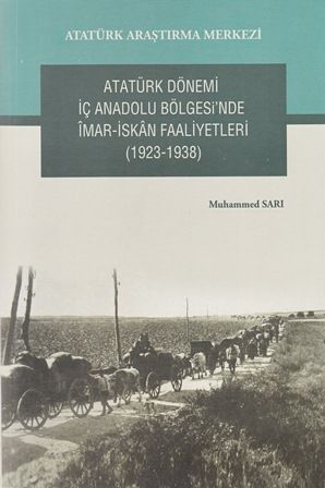 Atatürk Dönemi İç Anadolu Bölgesi'nde İmar- İskan Faaliyetleri (1923-1938), 2015