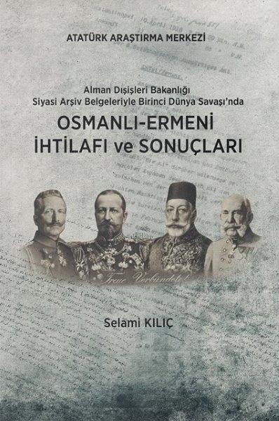 Alman Dışişleri Bakanlığı Siyasi Arşiv Belgeleriyle Birinci Dünya Savaşı'nda Osmanlı-Ermeni İhtilafı ve Sonuçları, 2017