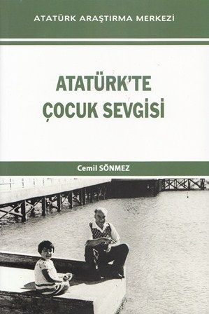 Atatürk'te Çocuk Sevgisi , Cemil SÖNMEZ, 2020