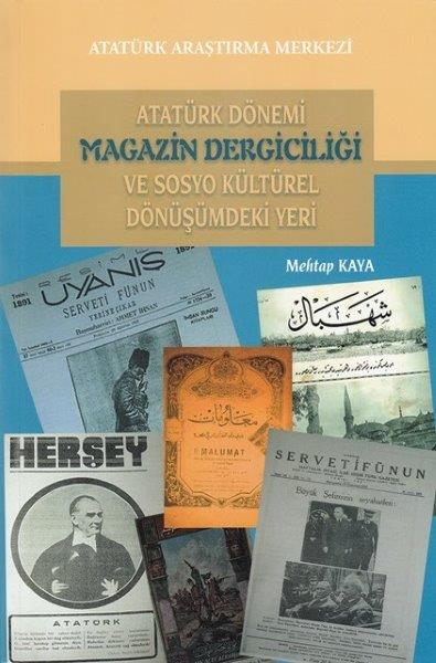 Atatürk Dönemi Magazin Dergiciliği ve Sosyo Kültürel Dönüşümdeki Yeri, 2017