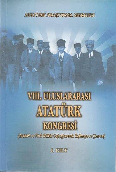 VIII. Uluslararası Atatürk Kongresi Cilt I, 2017