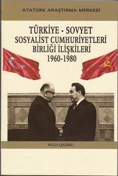 Türkiye-Sovyet Sosyalist Cumhuriyetleri Birliği İlişkileri , 1960-1980, 2013