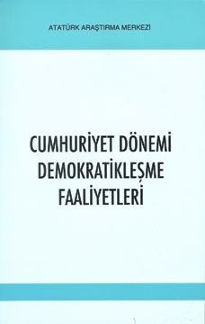 Cumhuriyet Dönemi Demokratikleşme Faaliyetleri Sempozyum Bildirileri , 28 Ekim 2005-İstanbul, 2010 Cumhuriyet Dönemi Demokratikleşme Faaliyetleri Sempozyum Bildirileri , 28 Ekim 2005-İstanbul, 2010