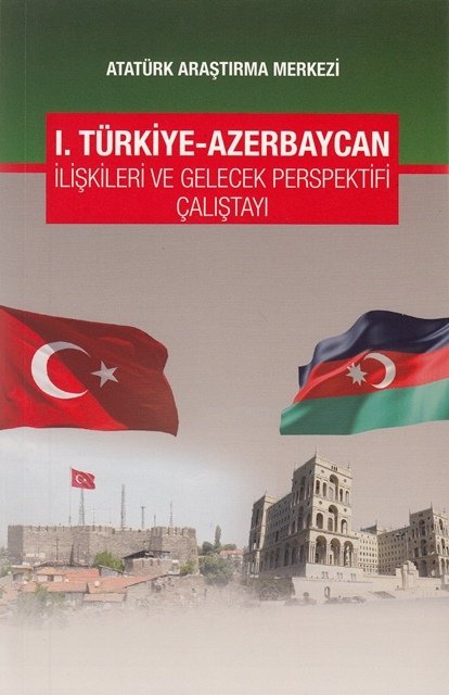 I. Türkiye-Azerbaycan İlişkileri ve Gelecek Perspektifi Çalıştayı, 2016